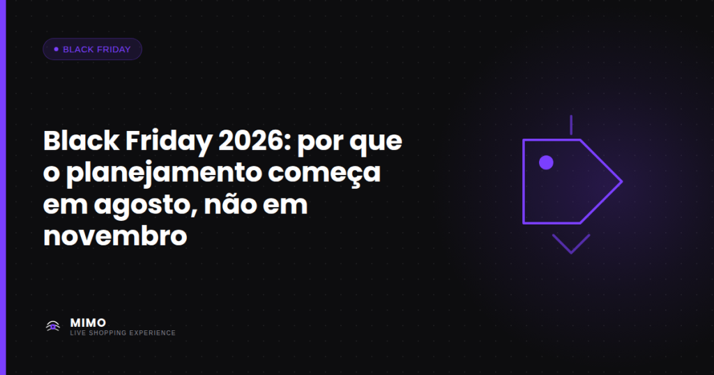 Imagem destacada para Black Friday 2026: por que o planejamento começa em agosto, não em novembro